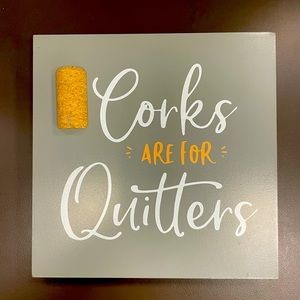 “Corks are for Quitters” wall plaque